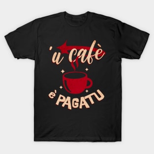 u cafè è pagatu T-Shirt